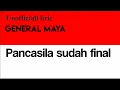 Pancasila sudah final ( General Maya ) Unofficiall lirik