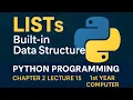 Lists-Built in Data Structure Chapter 2 Lecture 15 Python Programming