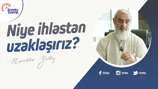 Niye ihlastan uzaklaşırız?
