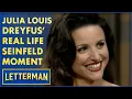 Julia Louis-Dreyfus Is Prettier Than Her Seinfeld Character Letterman