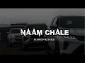Naam Chale (Slowed+Reverb) Vikram Sarkar