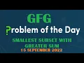 Smallest Subset with Greater Sum Sorting GFG POTD 15 September 2022