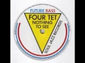 Four Tet - Nothing To See