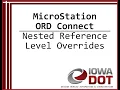 Iowa DOT MicroStation ORD Connect - Nested Reference Level Overrides