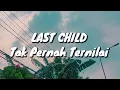 Download Lagu Last Child - Tak Pernah Ternilai (Lirik)