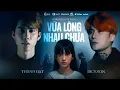 Download Lagu VỪA LÒNG NHAU CHƯA - THÀNH ĐẠT x DICKSON x LÊ CHÍ TRUNG | OFFICIAL MV