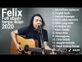 Download Lagu FELIX COVER FULL ALBUM TERBARU 2025 TANPA IKLAN #felixirwancover 