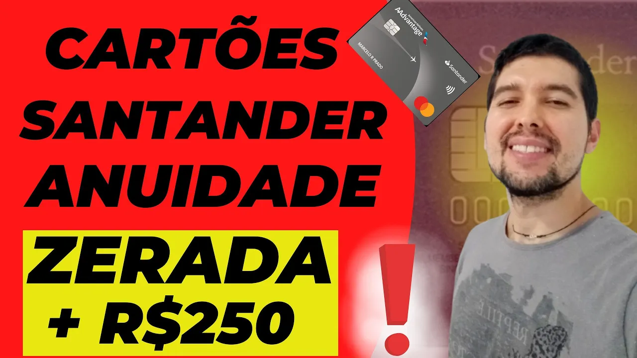 ENTENDA COMO CONSEGUIR NOVOS CARTÕES SANTANDER COM ISENÇÃO DE ANUIDADE POR 1 ANO + BÔNUS DE R$250!