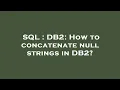 SQL DB2 How to concatenate null strings in DB2
