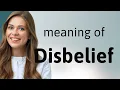 Disbelief DISBELIEF meaning
