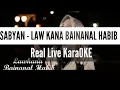Download Lagu Lirik SABYAN - LAW KANA BAINANAL HABIB [Real Live KaraOKE]