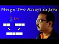 Merge Two Arrays in Java How to Merge Two Arrays in Java