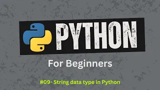 09 String Data type in Python Python For Beginners Learn Python Zero to Hero
