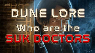 Download DUNE Lore - Who are the Suk Doctors  (Suk School of Medicine) MP3