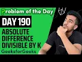 Day 190 - Absolute difference divisible by K Array GFG POTD 8 Jan