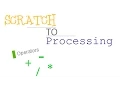 Scratch to Processing EP 6 - Operators