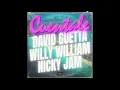 David Guetta ft. Willy William, Nicky Jam - Cuéntale