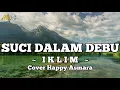 Download Lagu SUCI DALAM DEBU - IKLIM | Lirik \u0026 Cover Happy Asmara | Versi Dangdut Koplo | Maslam Channel
