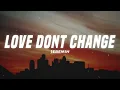 Love Don"t Change - Jeremih (Lyrics)