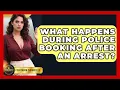 What Happens During Police Booking After An Arrest - Courtroom Chronicles