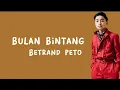 Download Lagu Bulan Bintang - Betrand peto (lirik lagu)