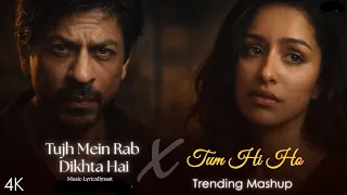tujh mein rab dikhta hai x tum hi ho mashup full version latest lofi remix trending