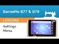 Bernette B77 B79 Lesson - Settings Menu