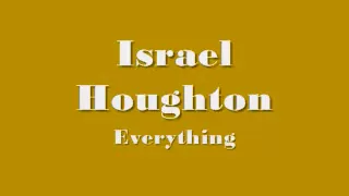israel houghton everything