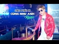 Download Lagu Đâu Phải Ai Cũng Như Anh ( REMIX 2019 ) Dương Nhất Linh | Video Music Official