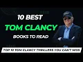 Top 10 Best Tom Clancy Books Every Thriller Fan Must Read