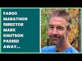 FARGO MARATHON DIRECTOR MARK KNUTSON PASSED AWAY SUNDAY MORNING AFTER A BICYCLE ACCIDENT