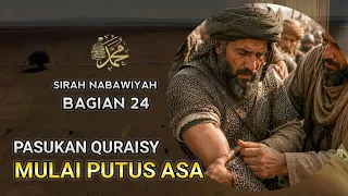 Kisah Nabi Muhammad SAW | Pasukan Quraisy Mulai Putus Asa | Sirah Nabawiyah eps.24