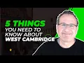 5 Things Everyone Needs to Know About the West Cambridge MA 02138 Neighborhood