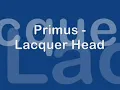 Primus   Lacquer Head LYRICS