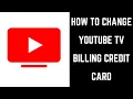 How to Change YouTube TV Billing Credit Card