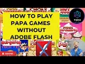 HOW TO PLAY PAPA GAMES ONLINE WITHOUT ADOBE FLASH IN PC TechTips2022