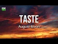 August Moon - Taste That s right Need more hours in the day