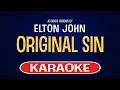 Download Lagu Elton John - Original Sin (Karaoke Version)