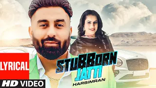 STUBBORN JATTI Lyrical Song | Harsimran Ft Harman Boparai | Latest Punjabi Song 2019