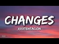 XXXTENTACION - Changes (Lyrics)