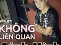 Download Lagu Không liên quan - Phạm Trưởng ft Cảnh Minh ( Audio MV)