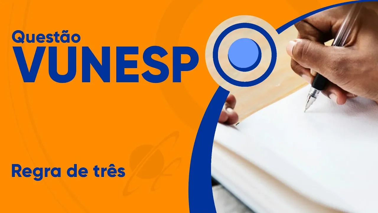 VUNESP 2019 - Regra de três simples (questão resolvida) - Câmara de Piracicaba