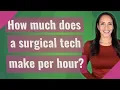 How much does a surgical tech make per hour