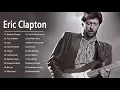 Download Lagu Eric Clapton || Best Of Eric Clapton Full Album 2020 || Eric Clapton Greatest Hits Full Album