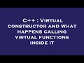 C Virtual constructor and what happens calling virtual functions inside it