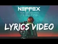 Download Lagu NEFFEX - I'll Be Fine (Lyrics Video)