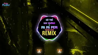 Download Có Thể Hay Không x Pa Pa Pem (Wanji Remix Tiktok 2023) 可不可以 越南鼓 || Hot Tiktok Douyin DJ抖音版 MP3