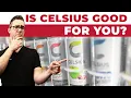 Is Celsius Energy Drink Good or Bad For You