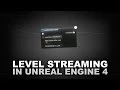 Unreal Engine 4 - Introduction to Level Streaming