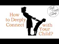 How to Connect with Your Child - Peaceful Parent Happy Kids Dr Laura Markham Summary Part